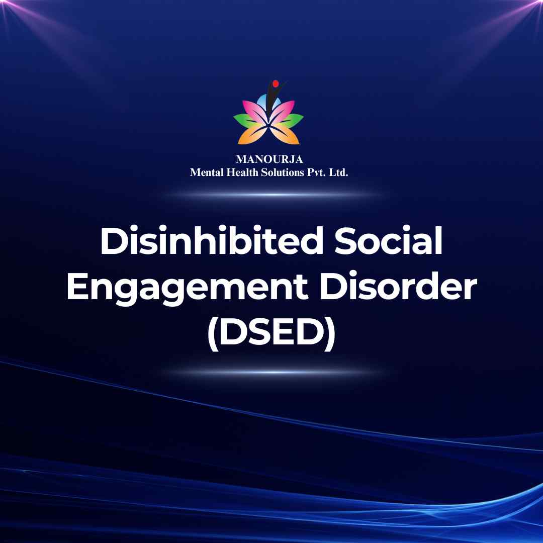Disinhibited Social Engagement Disorder (DSED) – manourja